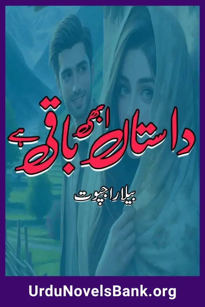 Dastan Abhi Baqi Hai Novel By Bella Rajput Complete PDF